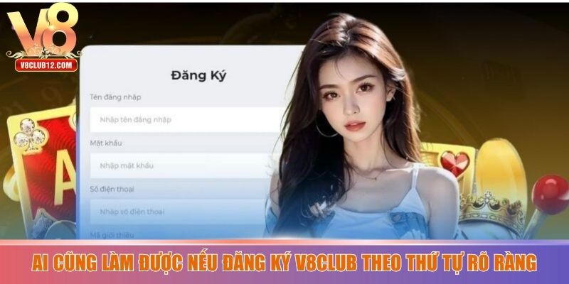 Ai cũng làm được nếu đăng ký V8club theo thứ tự rõ ràng