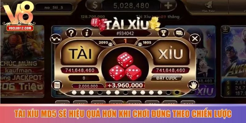 Tài xỉu MD5 sẽ hiệu quả hơn khi chơi đúng theo chiến lược