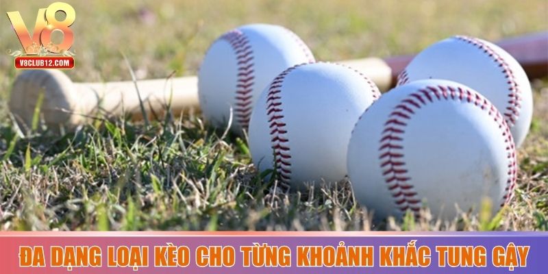 Đa dạng loại kèo cho từng khoảnh khắc tung gậy