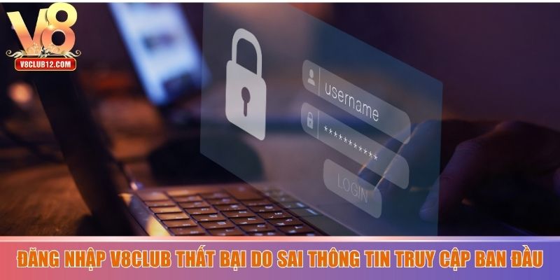Đăng nhập V8club thất bại do sai thông tin truy cập ban đầu