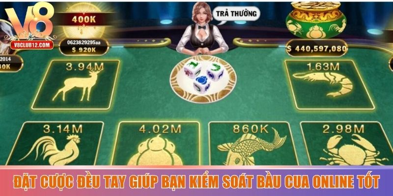 Đặt cược đều tay giúp bạn kiểm soát bầu cua online tốt