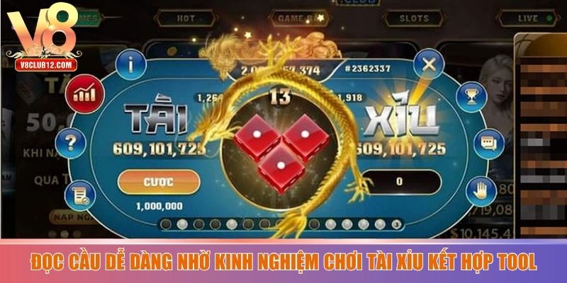 Đọc cầu dễ dàng nhờ kinh nghiệm chơi tài xỉu kết hợp tool