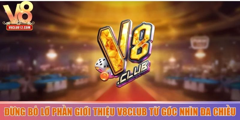 Đừng bỏ lỡ phần giới thiệu V8club từ góc nhìn đa chiều
