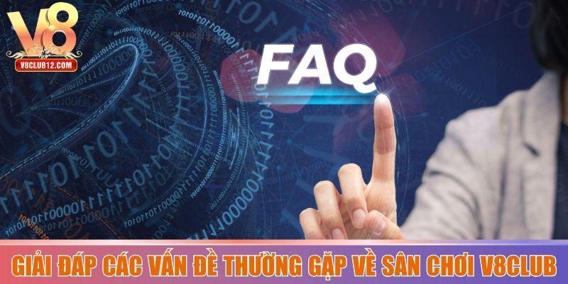Giải đáp các vấn đề thường gặp về sân chơi V8club