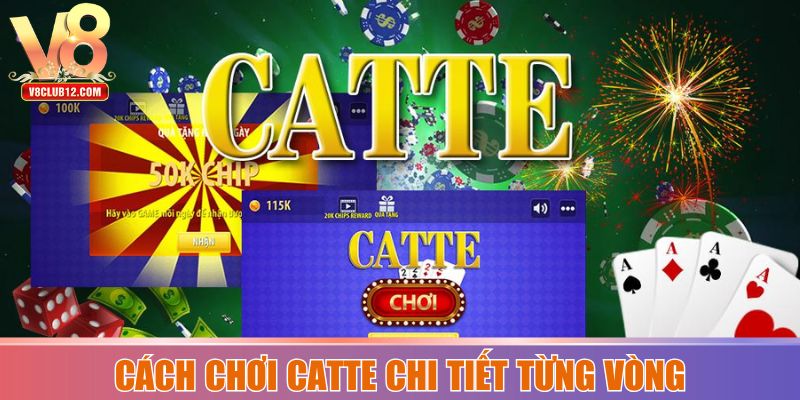 Hướng dẫn cách chơi Catte chi tiết từng vòng