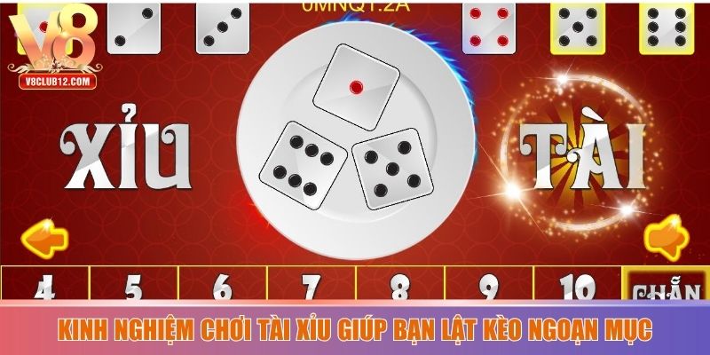 Kinh nghiệm chơi tài xỉu giúp bạn lật kèo ngoạn mục