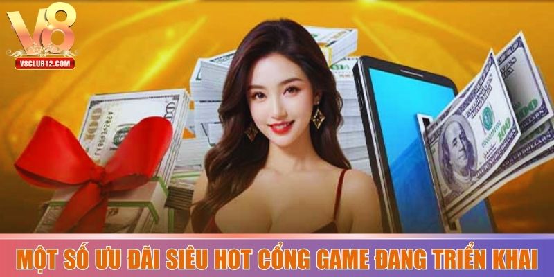 Một số ưu đãi siêu hot cổng game đang triển khai