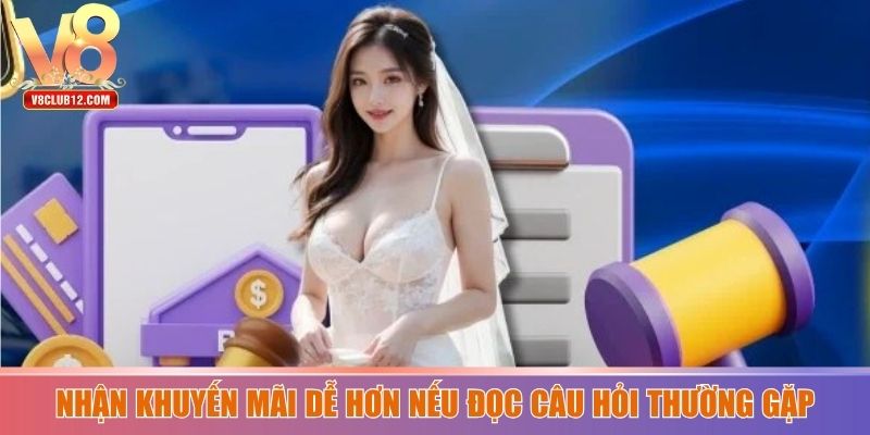 Nhận khuyến mãi dễ hơn nếu đọc câu hỏi thường gặp