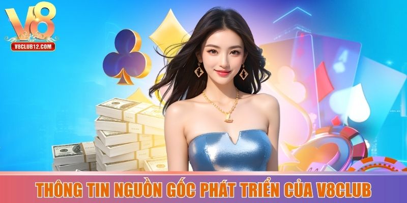 Thông tin nguồn gốc phát triển của V8club