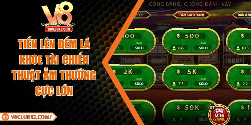 Tiến Lên Đếm Lá Khoe Tài Chiến Thuật Ẵm Thưởng Lớn