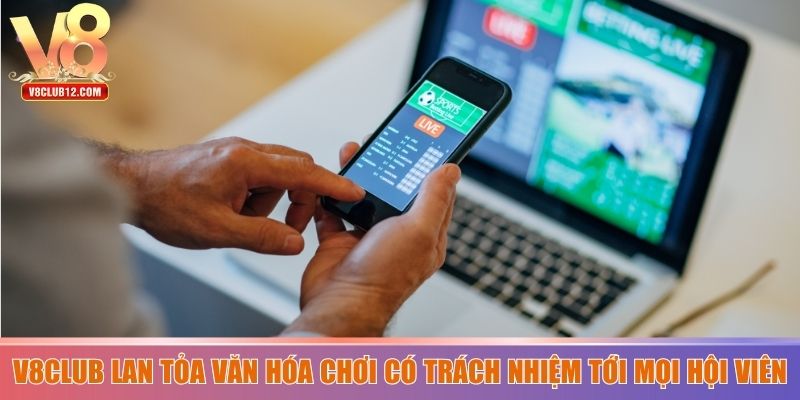 V8club lan tỏa văn hóa chơi có trách nhiệm tới mọi hội viên