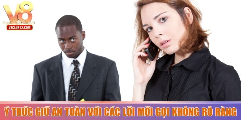 Ý thức giữ an toàn với các lời mời gọi không rõ ràng