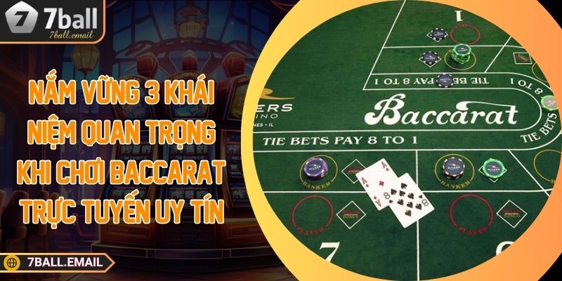 Nắm vững 3 khái niệm quan trọng khi chơi Baccarat trực tuyến uy tín